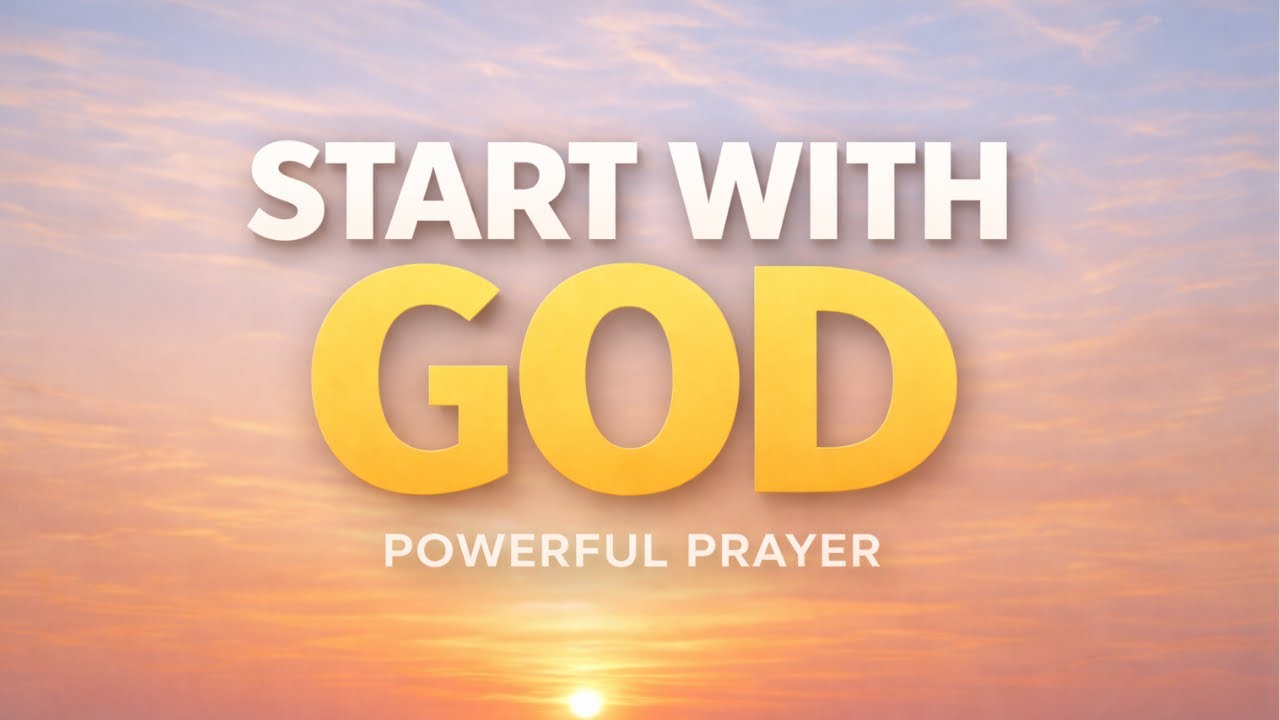 Begin Today With God | Powerful Morning Prayer & Scripture