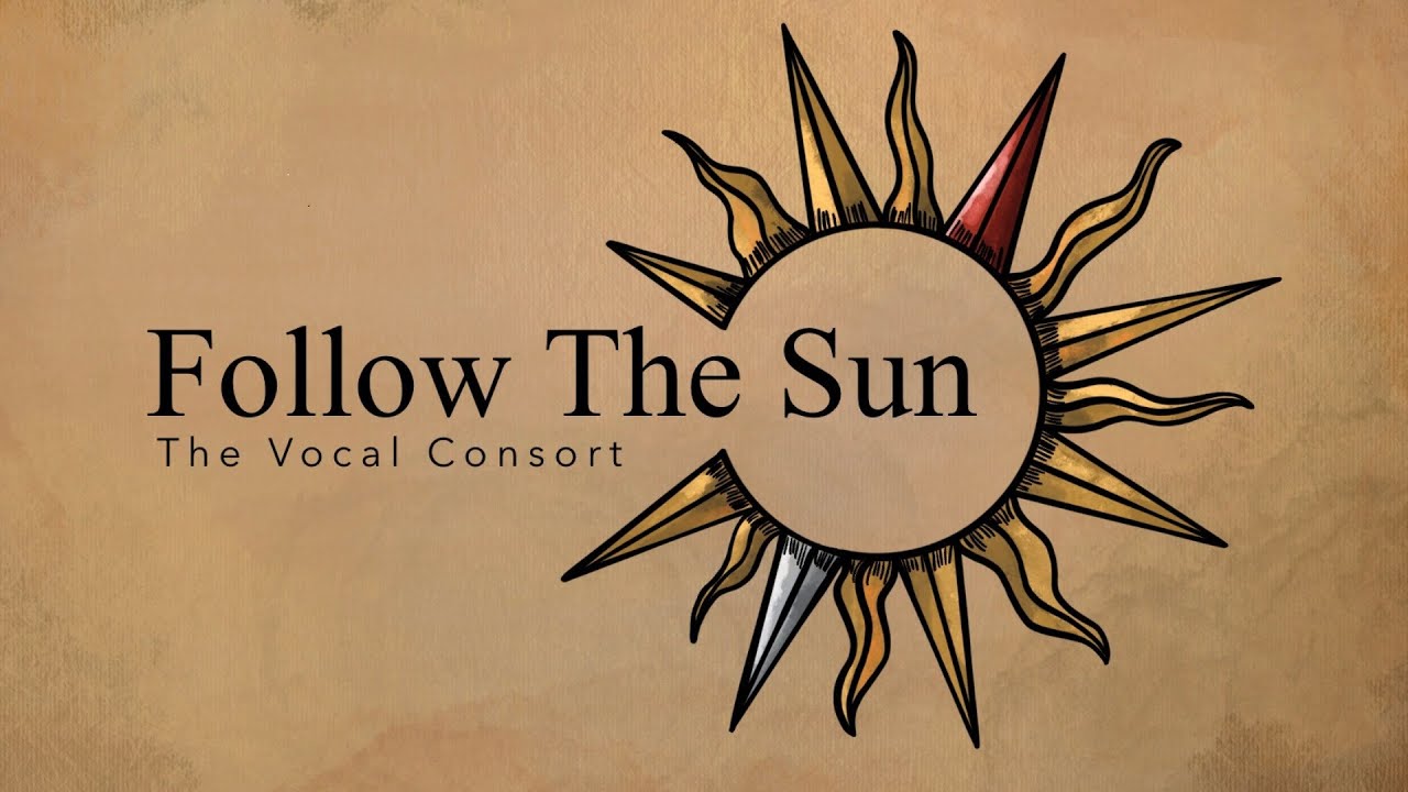 Follow The Sun - A Virtual Travelogue Concert (The Vocal Consort)