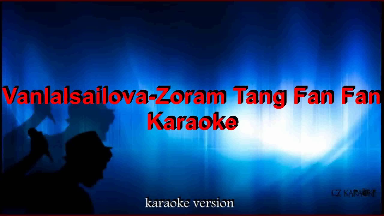 Vanlalsailova  - Zoram Tang Fan Fan Karaoke + Lyric