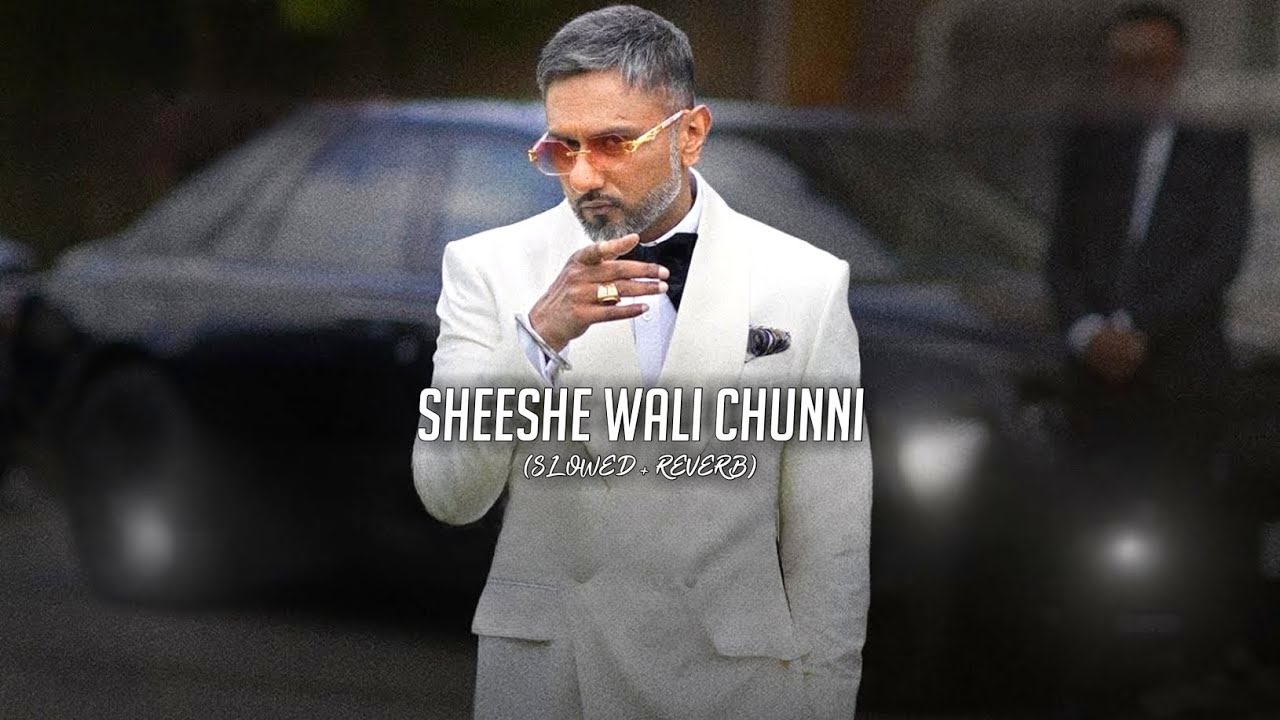 Sheeshe Wali Chunni (Slowed + Reverb) Yo Yo Honey Singh | Girik Aman | Glory