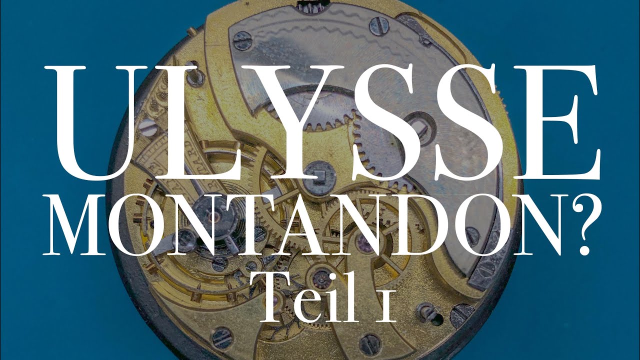Ulysse Montandon?  · Teil 1 - Eine neue Unruhwelle und jede Menge Probleme