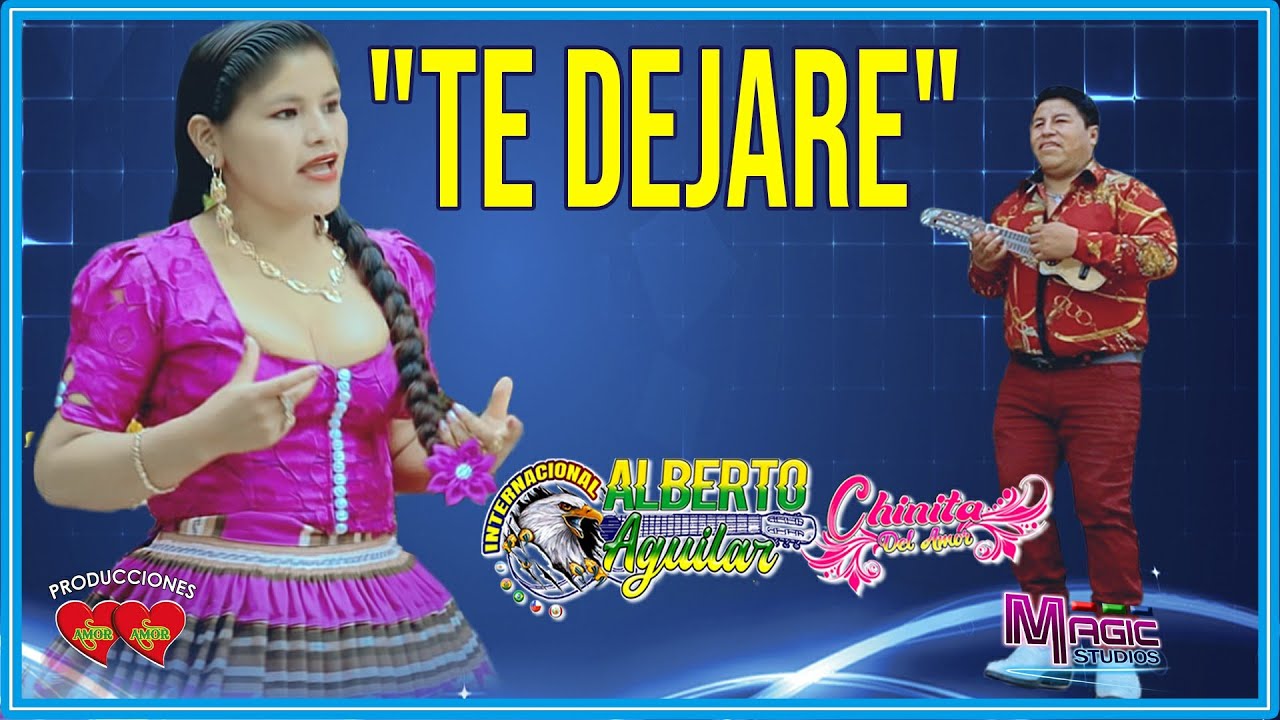 ALBERTO AGUILAR y La Chinita - te dejare [OFICIAL 2021] MAGIC STUDIOS Bolivia