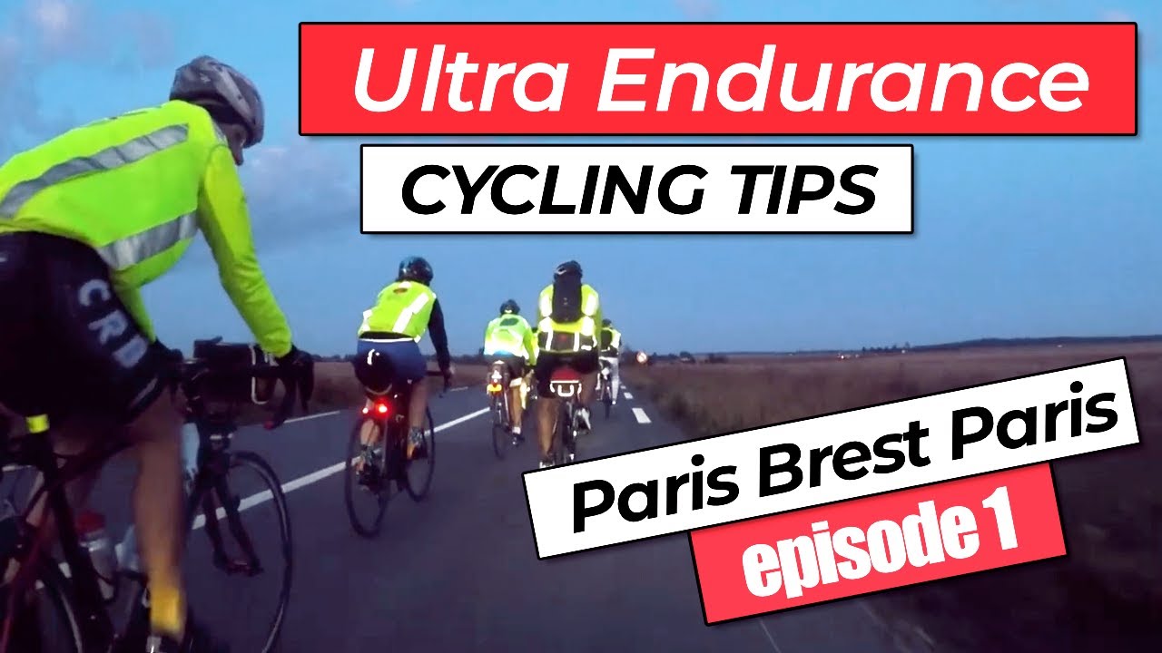 Ep.1 :: PARIS | BREST | PARIS  :: Tips for Ultra Long Distance Cycling