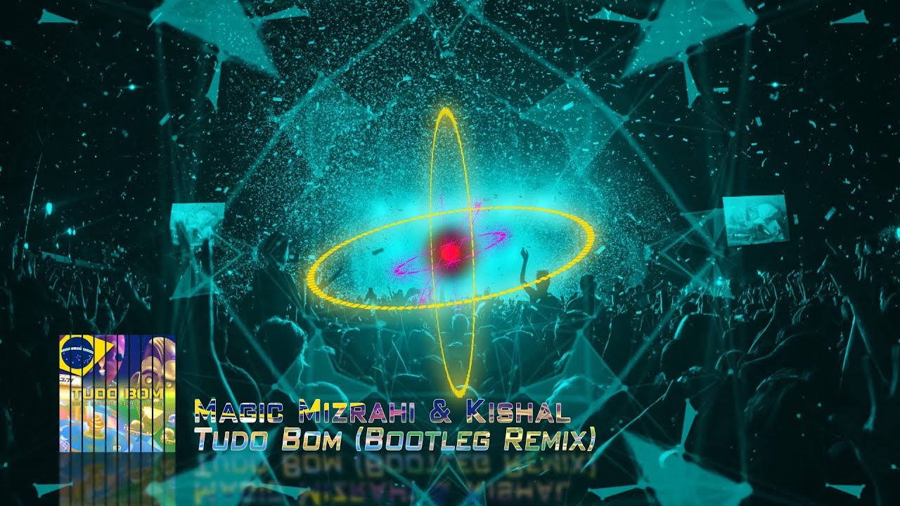 Mizrahi & Kishal - Tudo Bom (Bootleg Remix) [Techno & Trance]
