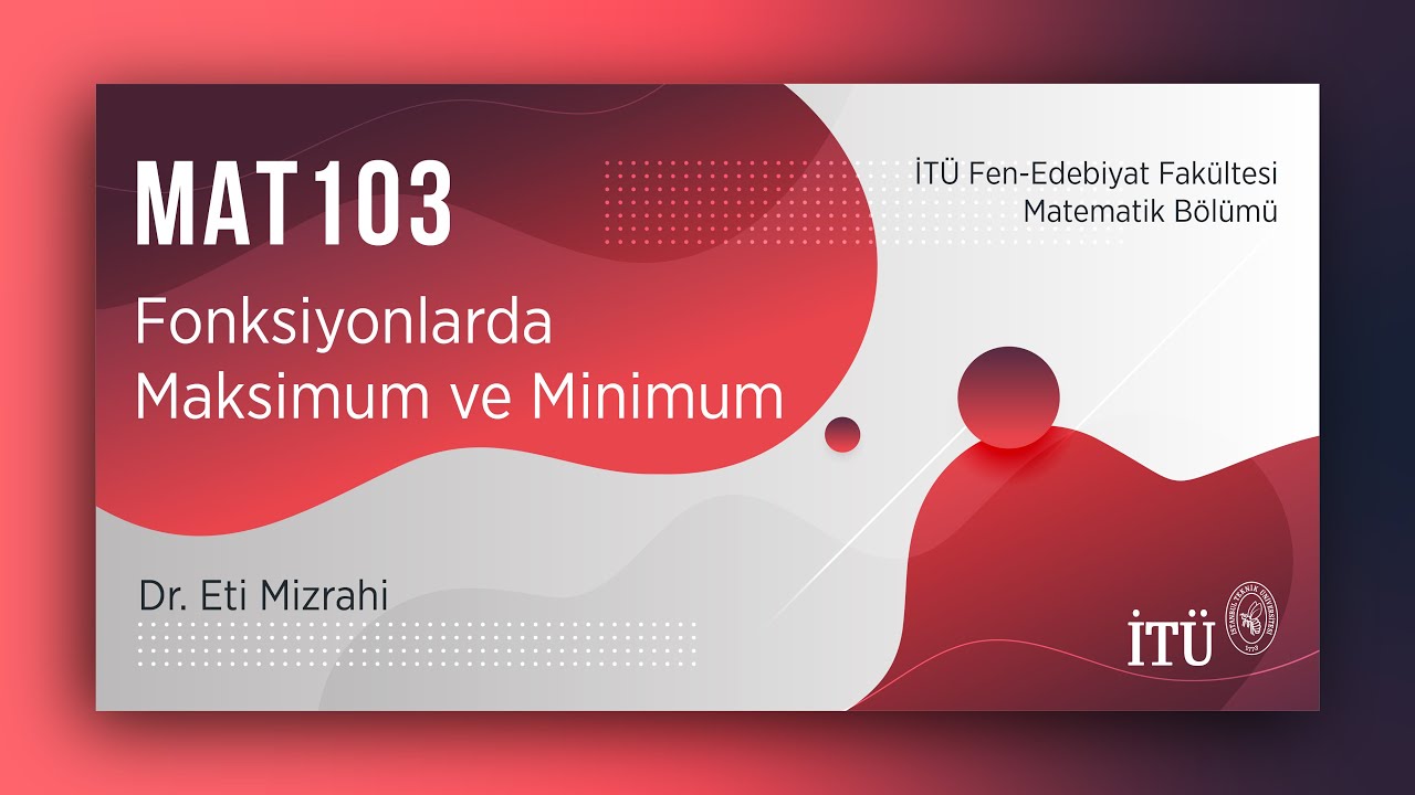 İTÜ AKE | MAT103 Fonksiyonlarda Maksimum ve Minimum