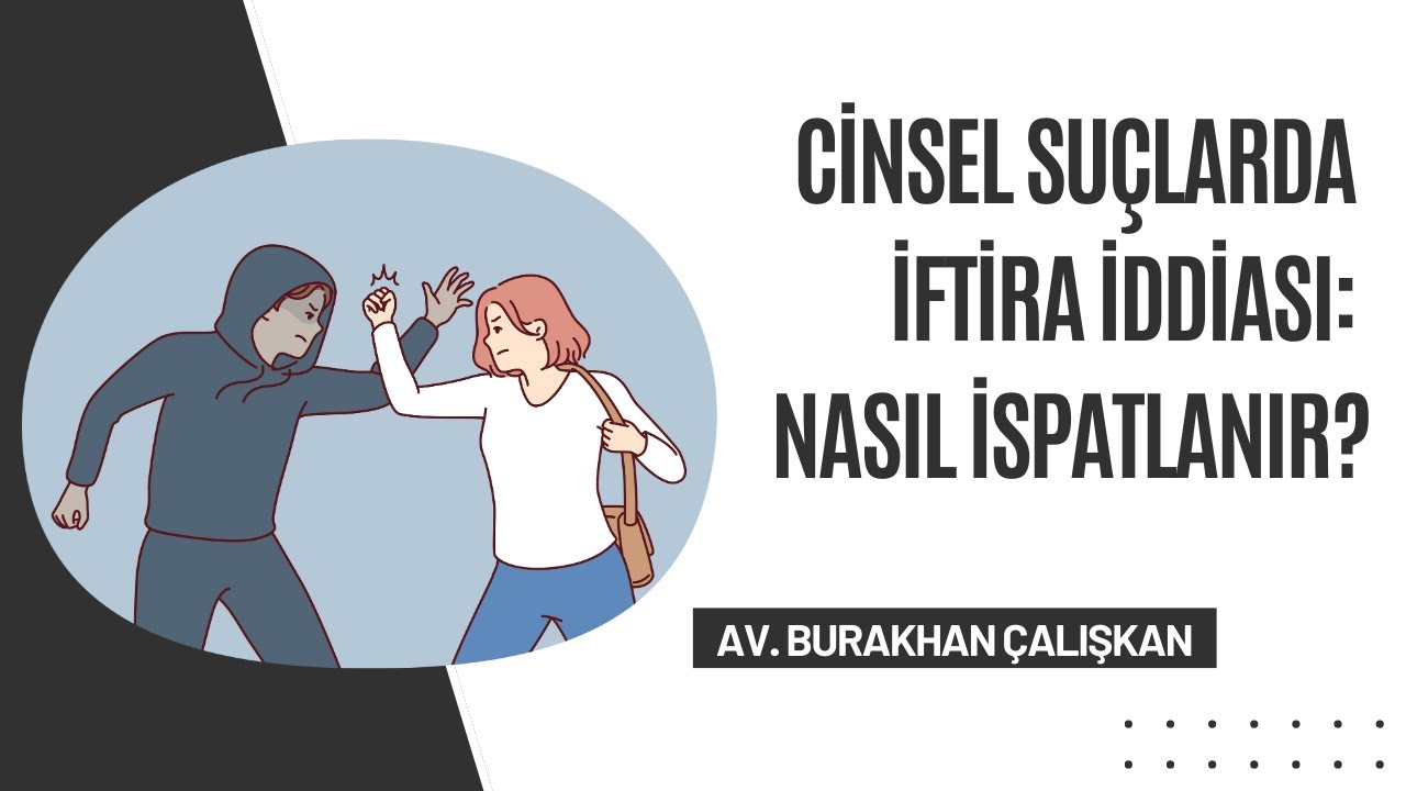 Cinsel Suçlarda İftira İddiası: Nasıl İspatlanır?
