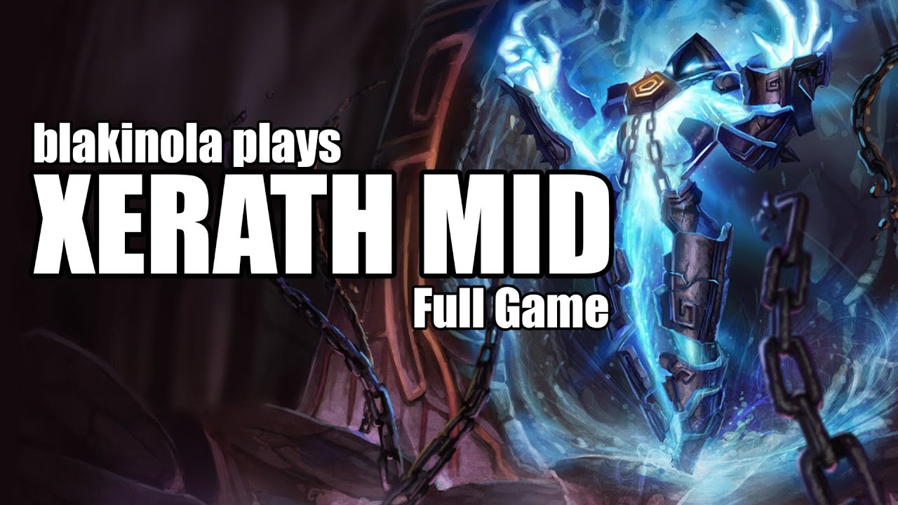 blakinola plays: Xerath Mid [Full Game]