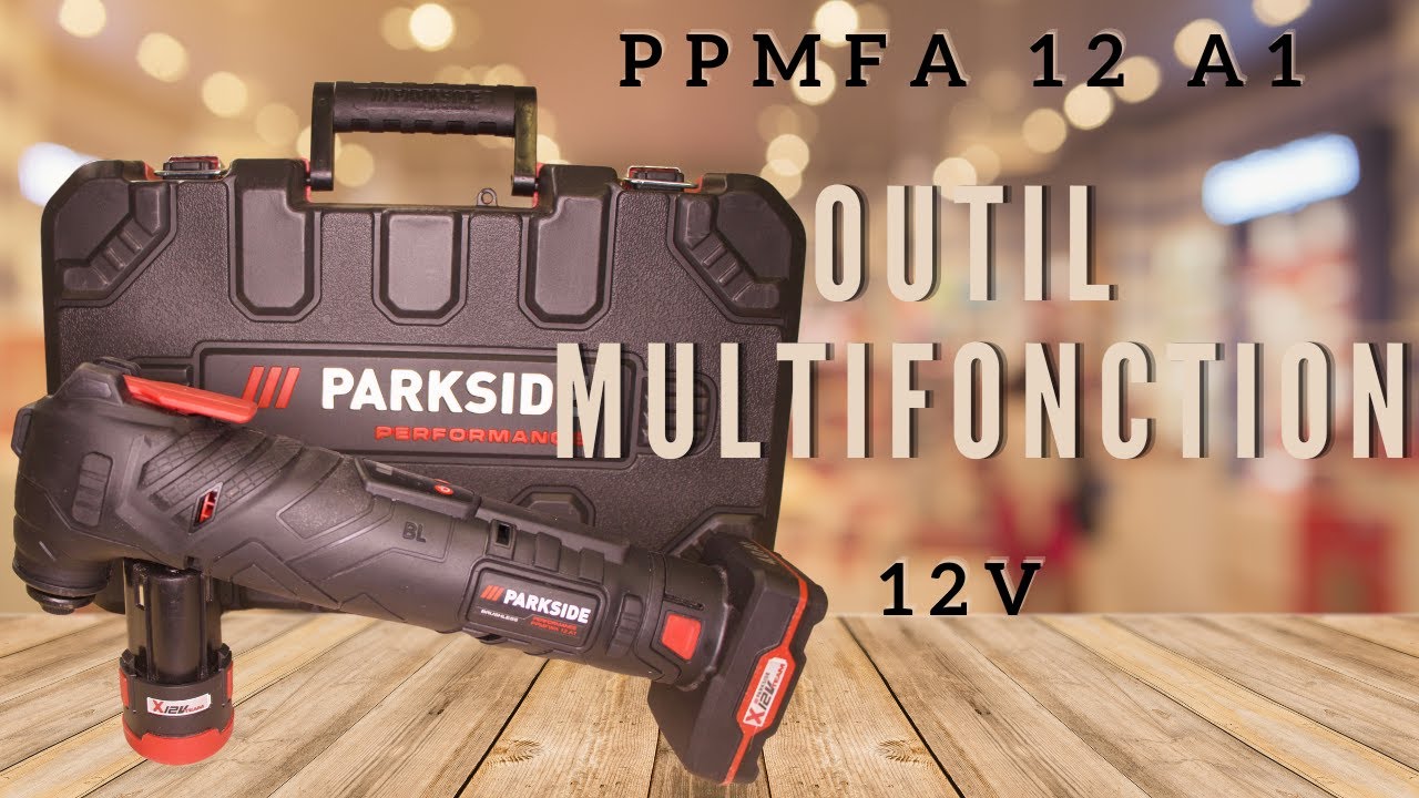 🟢 Parkside Performance - Présentation de l'Outil multifonction 12v