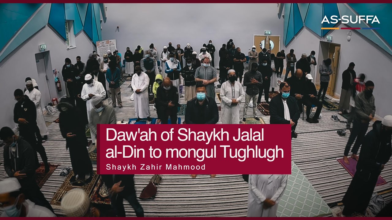 Dawah of Shaykh Jalal Al-Din to Mongol Tughlugh | Shaykh Zahir Mahmood