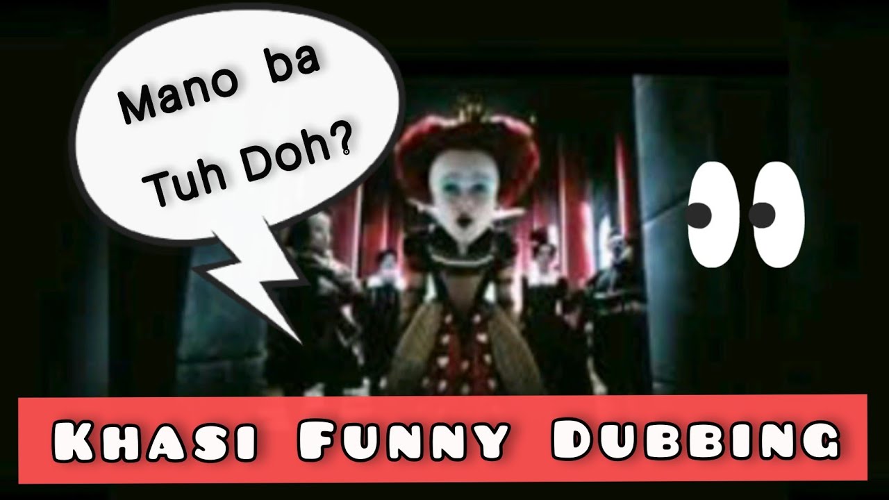 Mano Ba Tuh😂 || Khasi Funny Dubbing || Alice In Wonderland ||Khasi Funny Videos