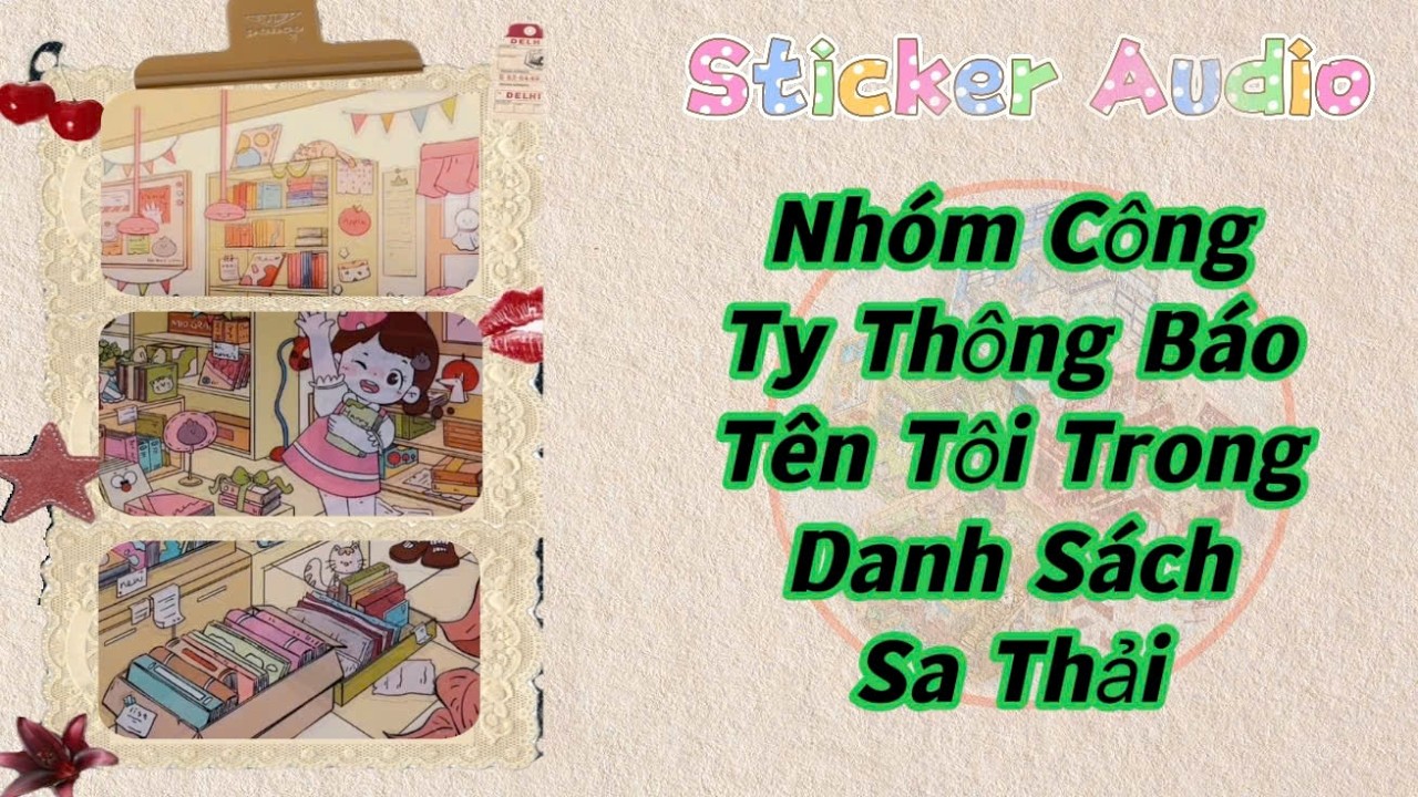 STICKER AUDIO 61 || NH&Oacute;M C&Ocirc;NG TY TH&Ocirc;NG B&Aacute;O T&Ecirc;N T&Ocirc;I TRONG DANH S&Aacute;CH SA THẢI