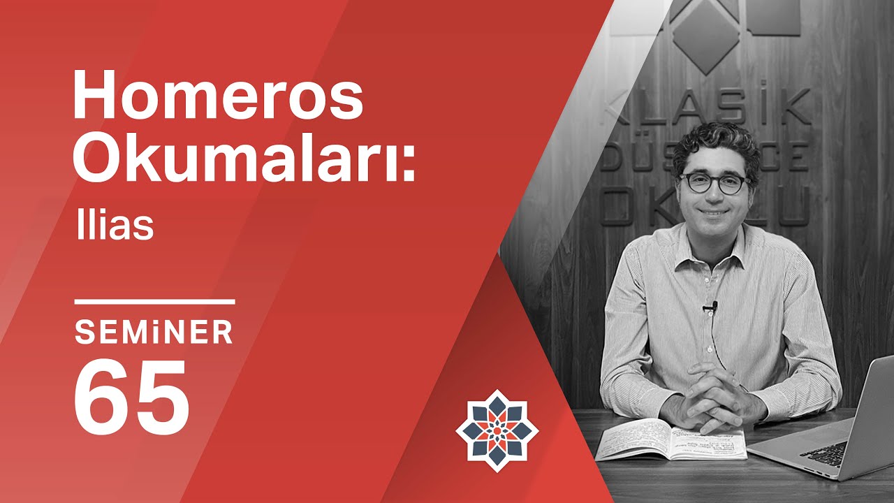 Erman Gören, Homeros Okumaları: Ilias, 65. Seminer