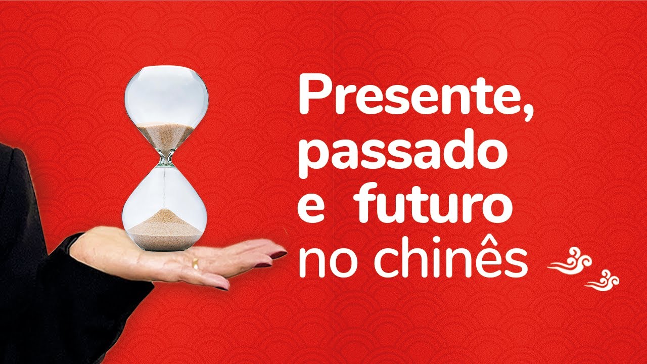 Presente, passado e futuro no chinês | Mandarim com a Lin