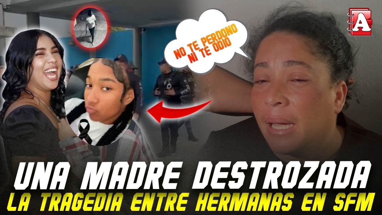 MIREN LO QUE DICE LA MADRE DEL CASO DE LAS HERMANAS EN SFM