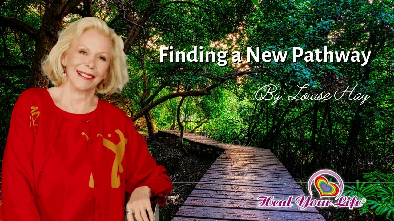 Louise Hay on Finding A New Pathway