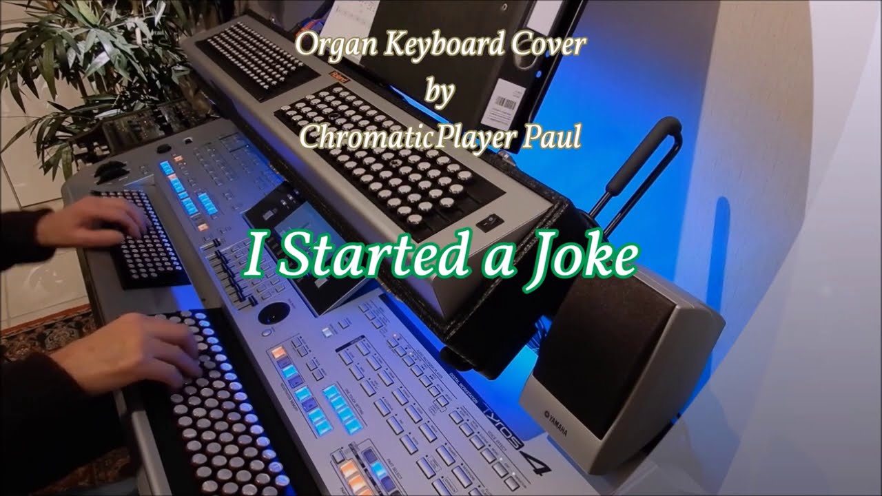 I Started a Joke - Organ & keyboard (chromatic)
