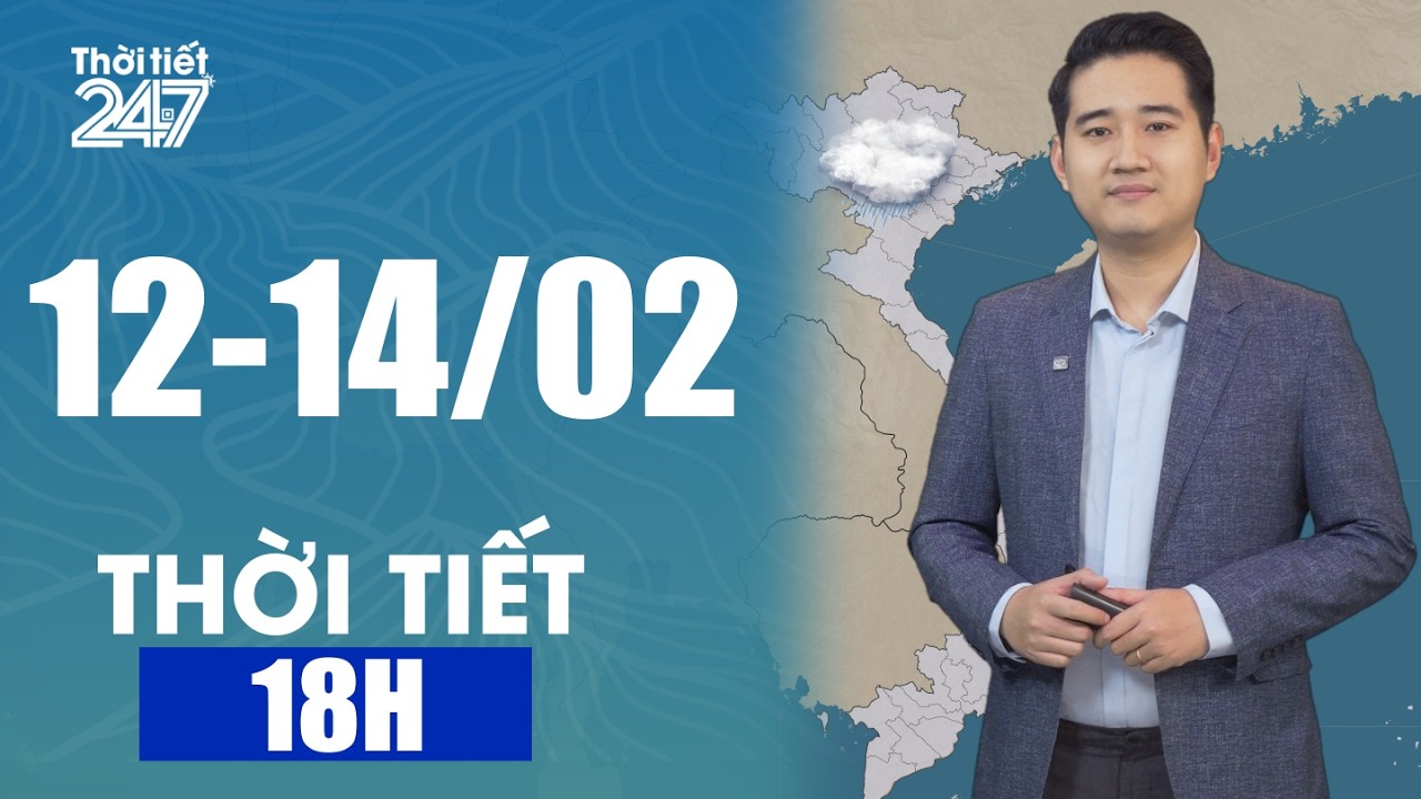 Dự Báo Thời Tiết 18H | Từ 12-14/02 ít mưa, nắng ấm | THỜI TIẾT 24/7