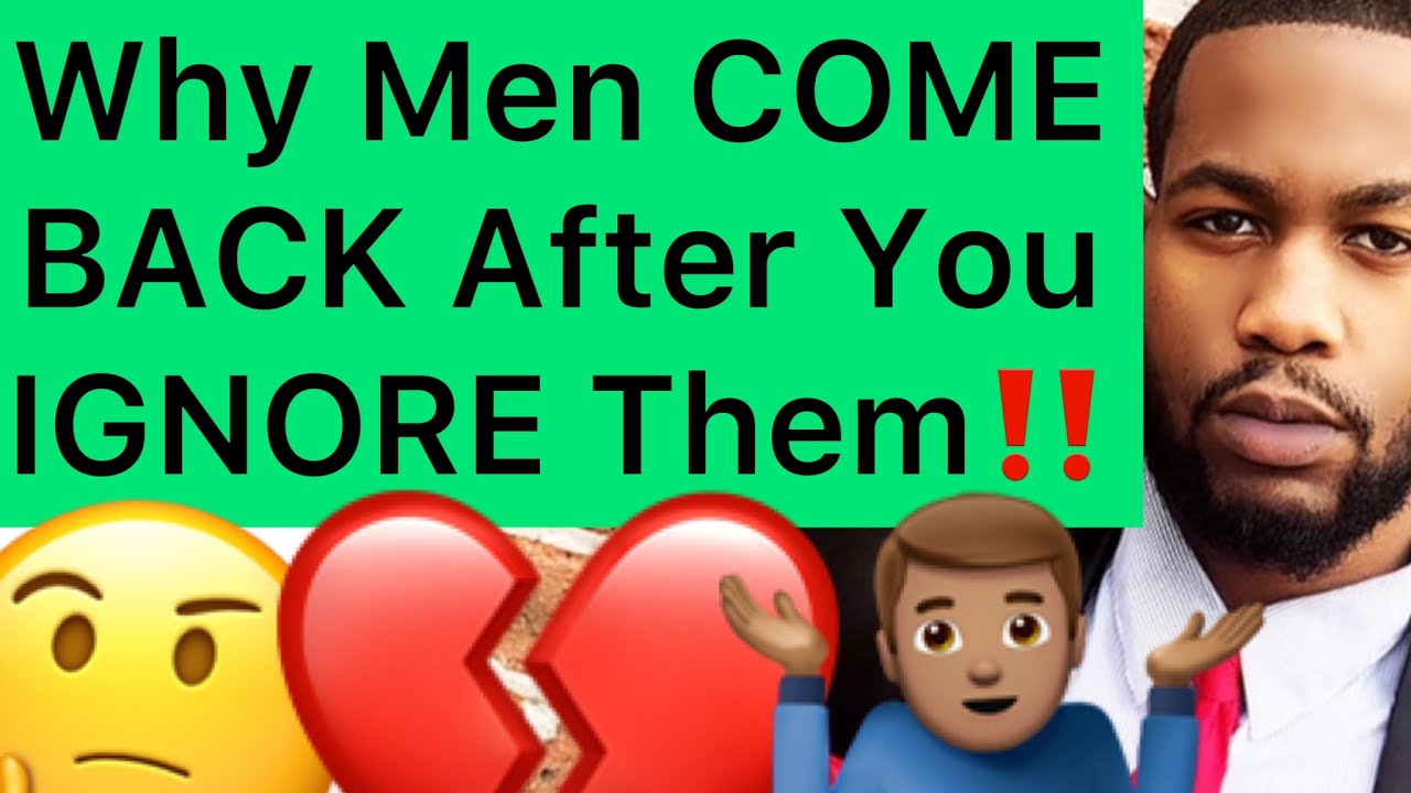 Why Men COME BACK After You IGNORE Them!! (3 Reasons Why)