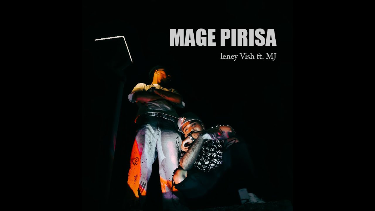 MAGE PIRISA - LENEY VISH X MJ | Official Video | @MJ_forlife