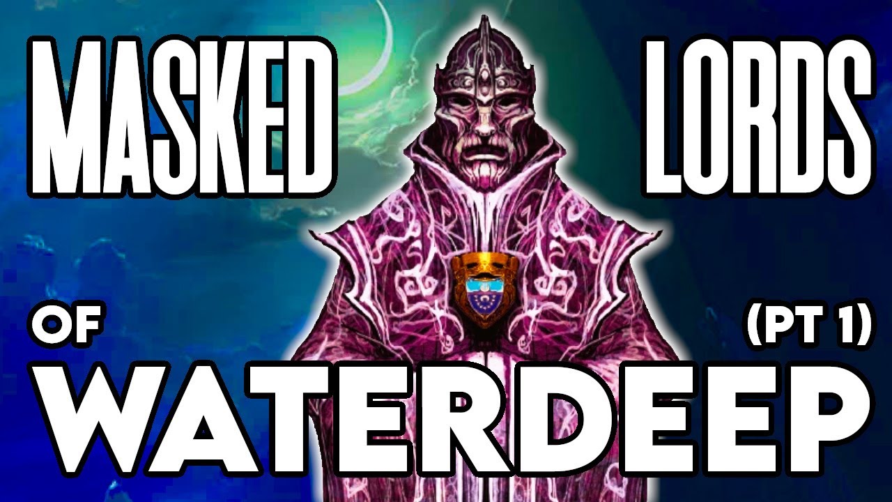 Ruling Waterdeep From The Shadows: Who Are The Masked Lords (Pt 1)