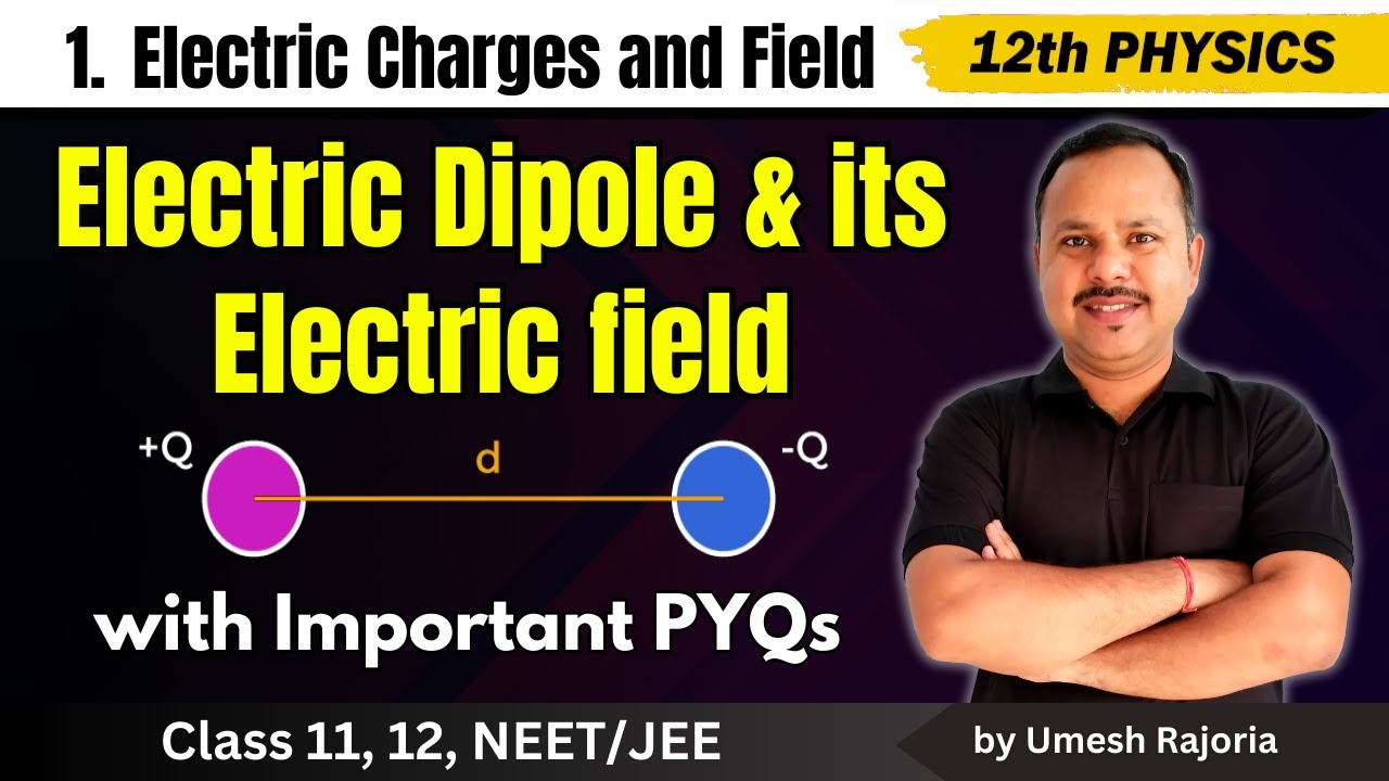 8. Electric Dipole & its Electric field | 12th Physics | Electric Charges and field | #cbse #neet