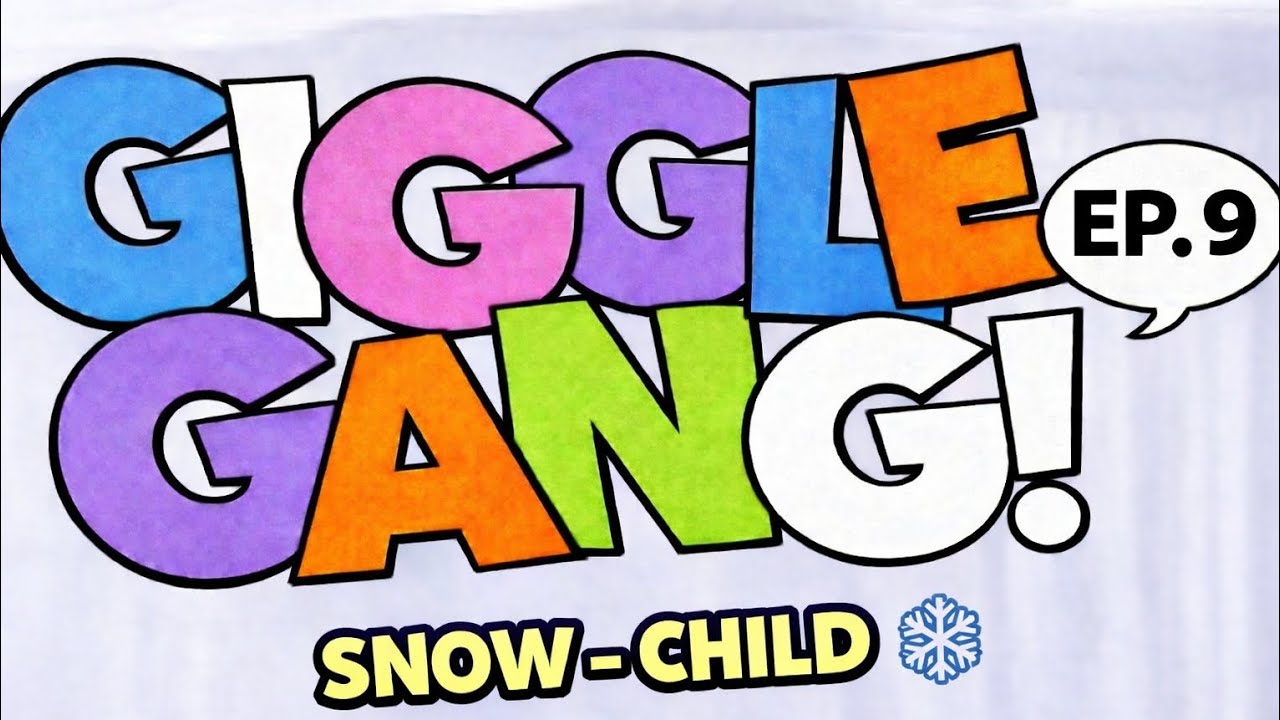 Giggle Gang Ep. 9 | Snow - Child ❄️