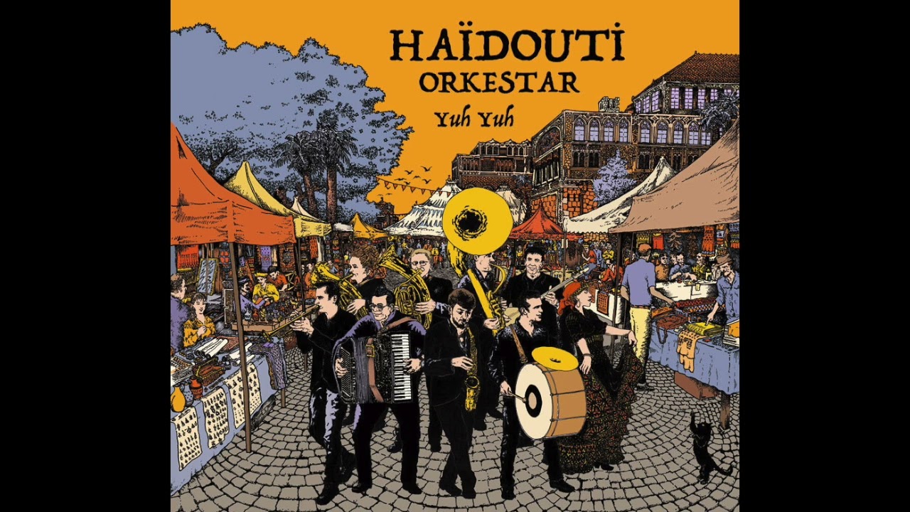 Haïdouti Orkestar - Yogurt Koydum Dolaba