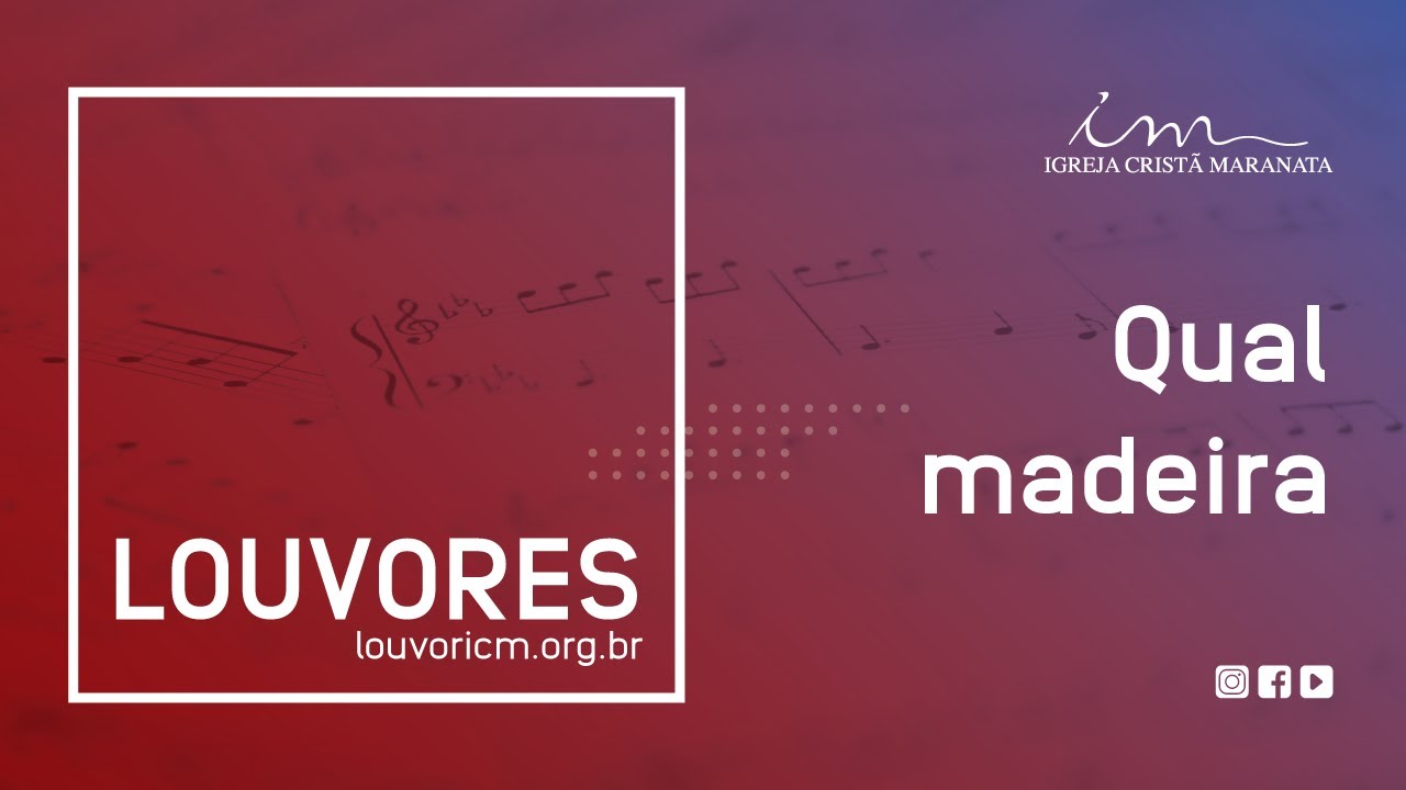 LOUVOR - Qual madeira - Igreja Cristã Maranata