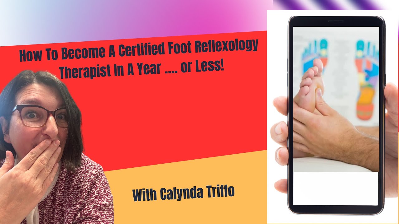 How To Become A Certified Reflexology Therapist In A Year or Less!