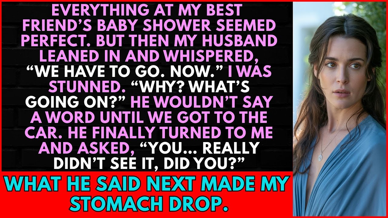 At My Best Friend’s Baby Shower, My Husband Said ‘We Have to Go’—Then Revealed What No One Else Did