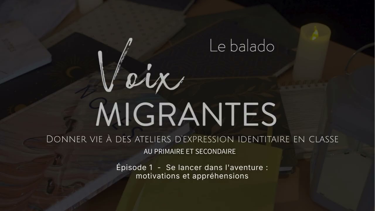 Le balado Voix migrantes - Épisole 1 : Se lancer dans l'aventure : motivations et appréhensions
