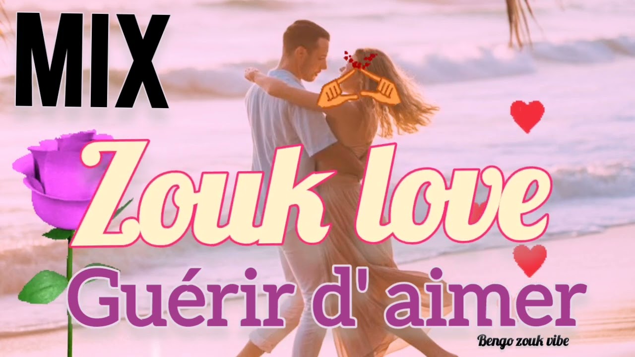 Zouk Mix love Afro love   Guérir d'aimer