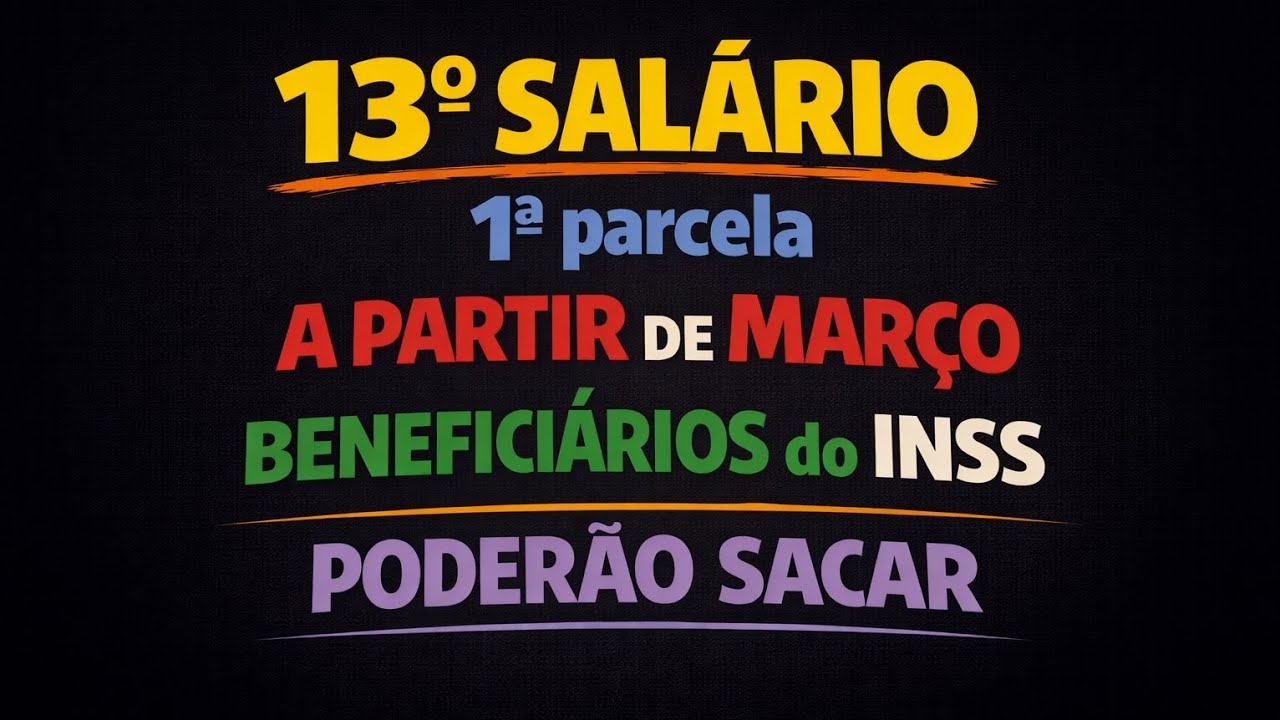  13° SALÁRIO primeira parcela A PARTIR de MARÇO  BENEFICIÁRIOS do INSS PODERÃO SACAR