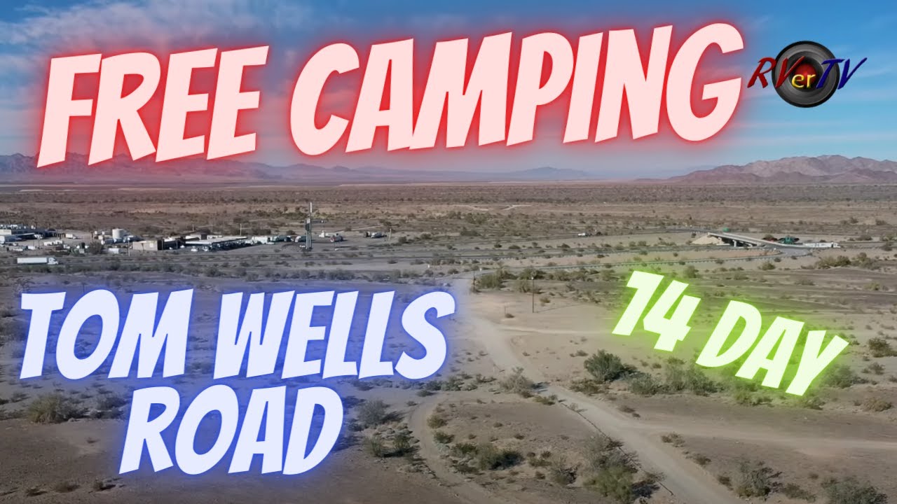 TOM WELLS ROAD BLM Camping FREE  Boondocking CAMPING.