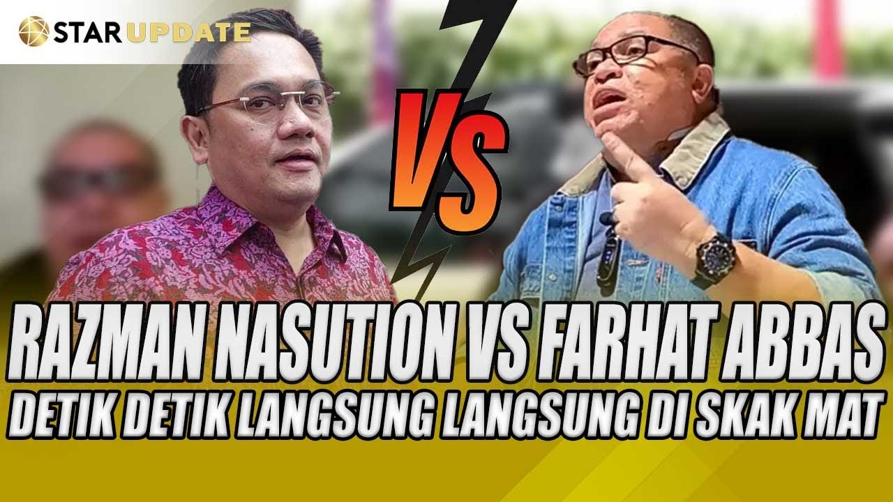 DETIK DETIK RAZMAN NASUTION DIPERTEMUKAN FARHAT ABBAS LANGSUNG DI SKAK MAT - STAR UPDATE PLUS