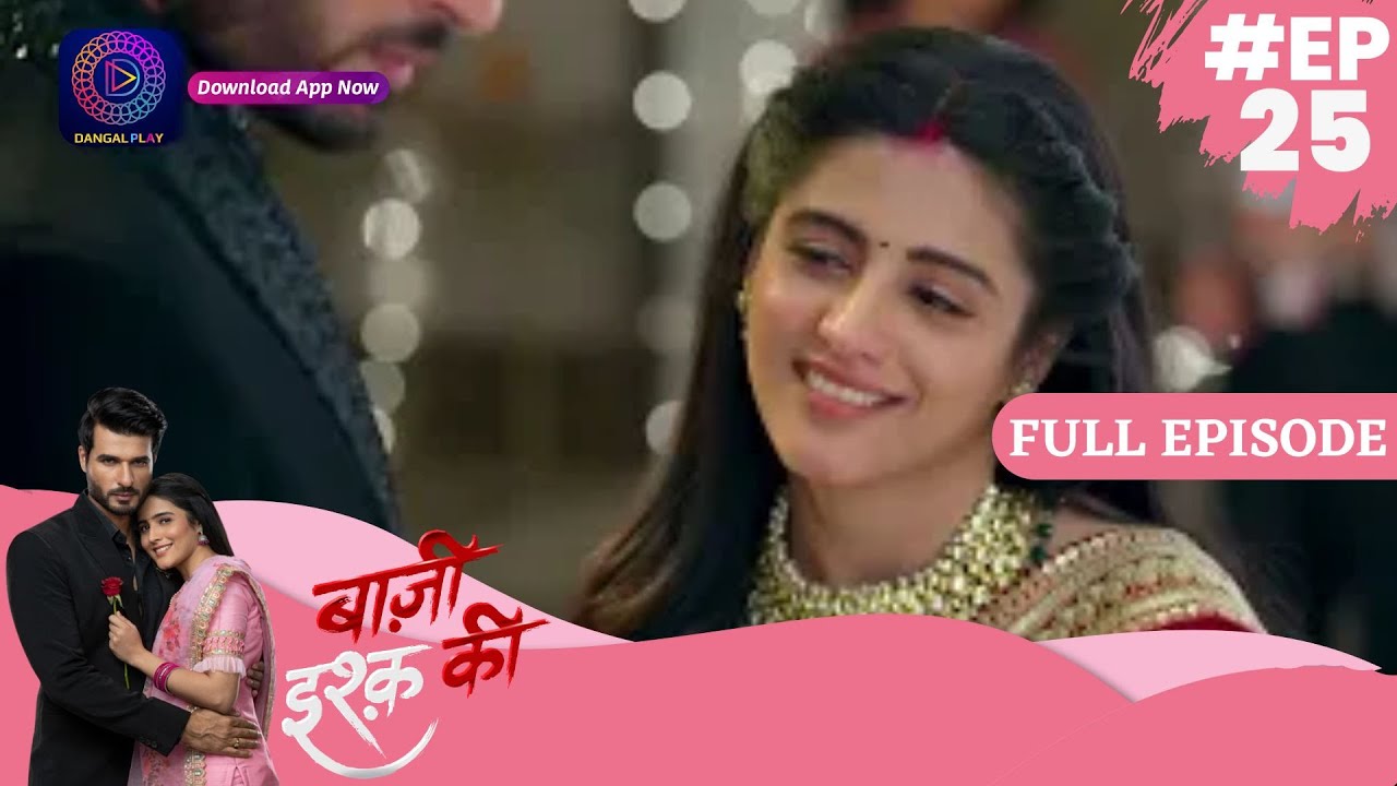 Baazi Ishq Ki  | 23 April  2023 Episode 25 | Full Episode | बाज़ी इश्क़ की Dangal TV