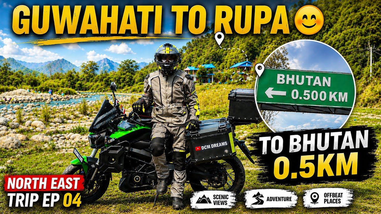 GUWAHATI TO RUPA 😍 BHUTAN BORDER | NORTHEAST TRIP EP - 04 @DCM999
