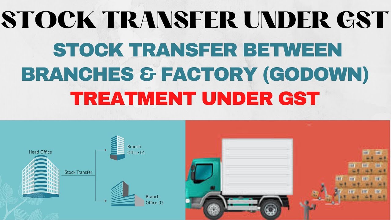 Stock Transfer Under GST I Stock Transfer Between Branches & Factory I Stock Transfer Rules in GST