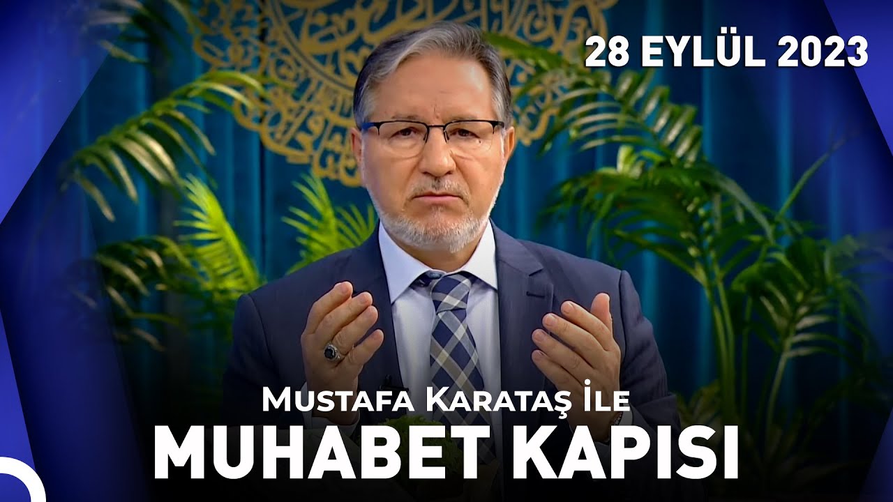 Prof. Dr. Mustafa Karataş ile Muhabbet Kapısı - 28 Eylül 2023