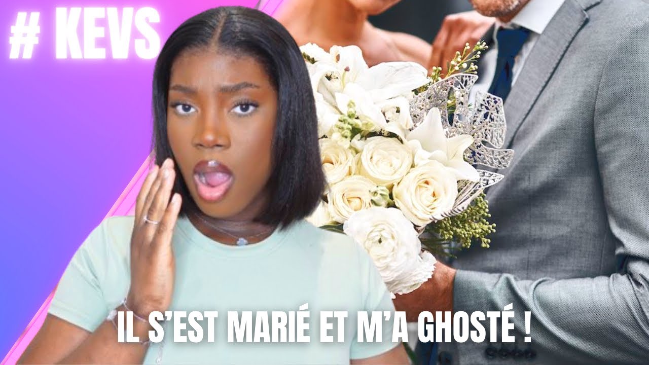 STORYTIME : IL S’EST MARIÉ ET M’A GHOSTÉ #kevs