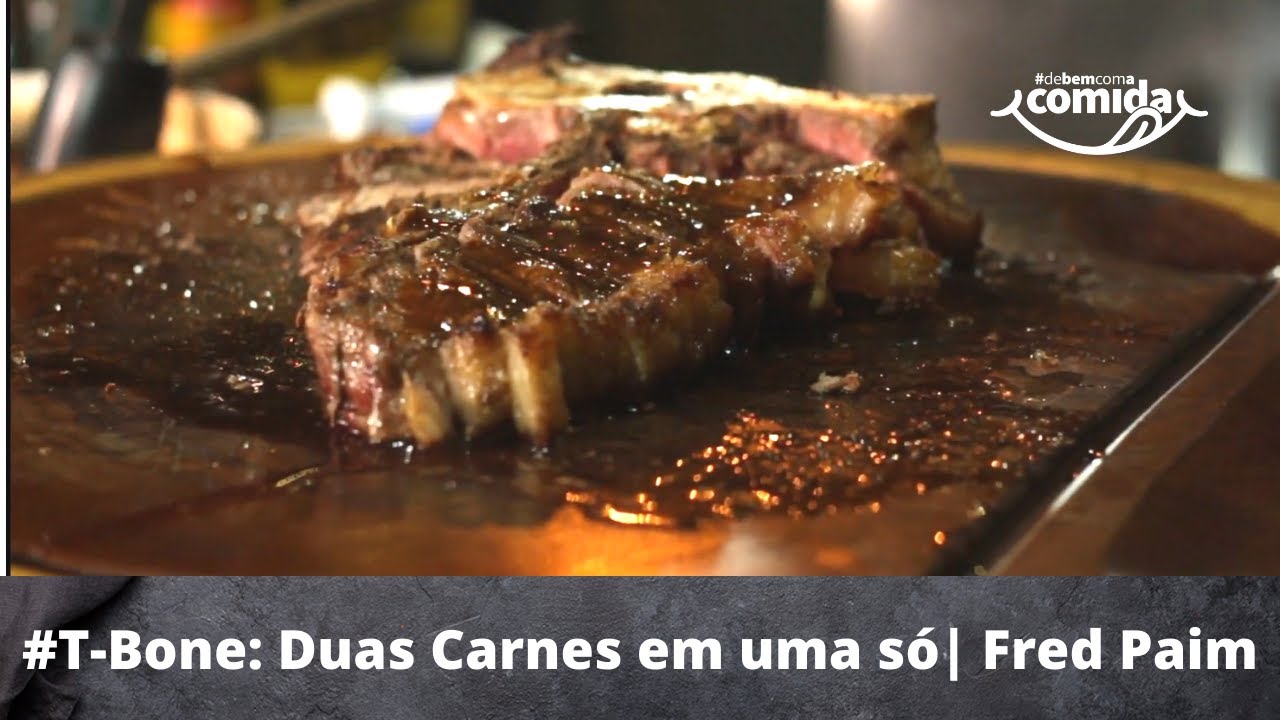 T-Bone: Duas carnes em uma s&oacute; | Fred Paim | De Bem com a Comida