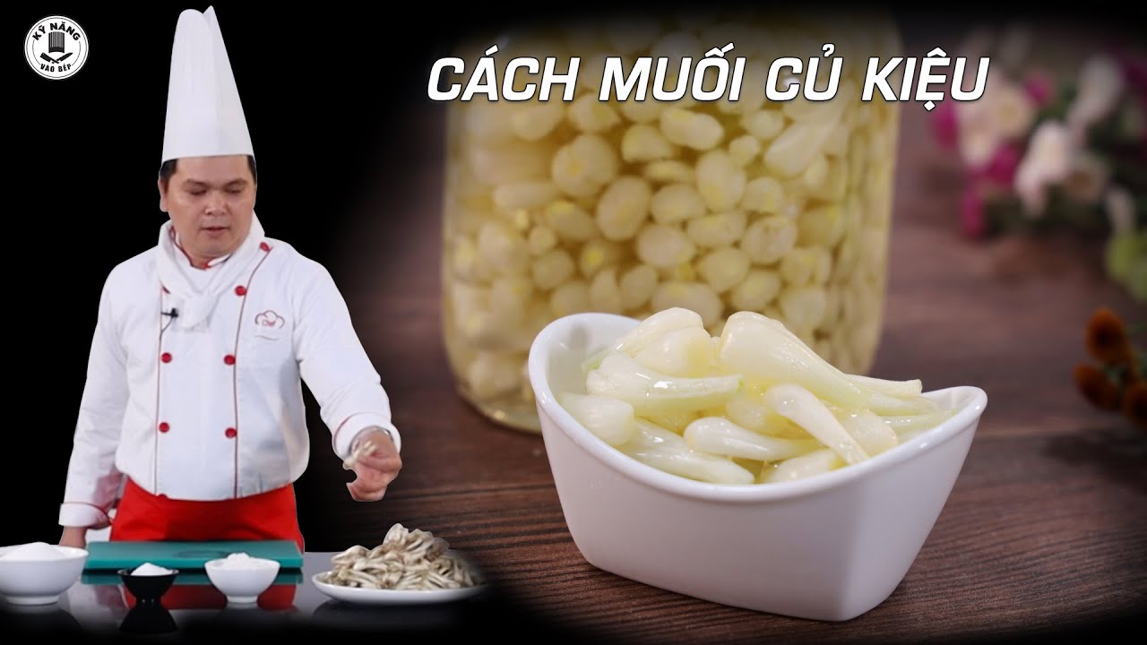 Cách Muối Củ Kiệu ngon, giòn và dễ làm - Dạy học nấu ăn | Kỹ Năng Vào Bếp