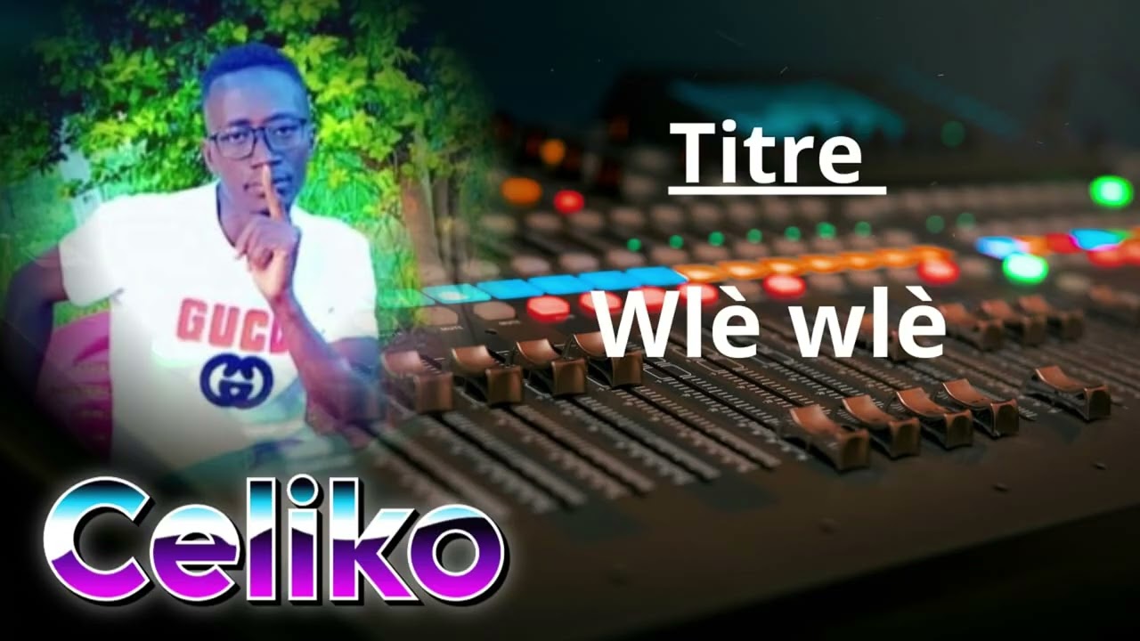 Celiko : Wlè wlè