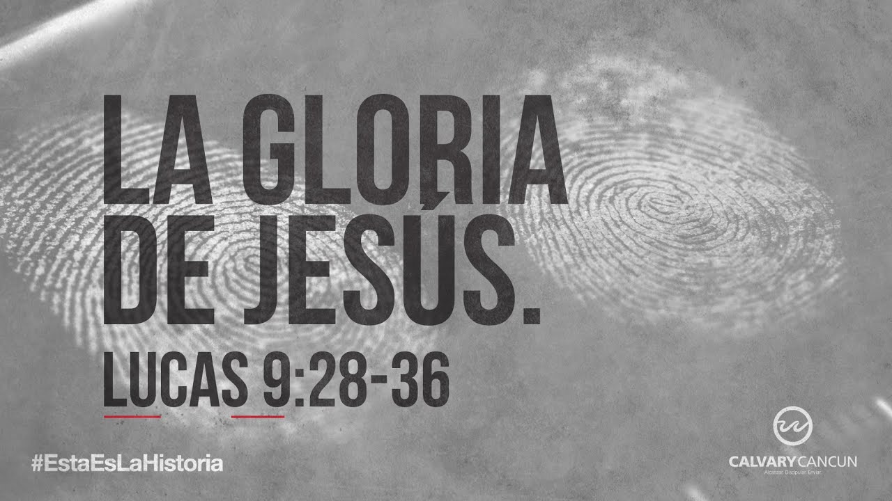 Lucas 9:28-36 — «La gloria de Jesús.»