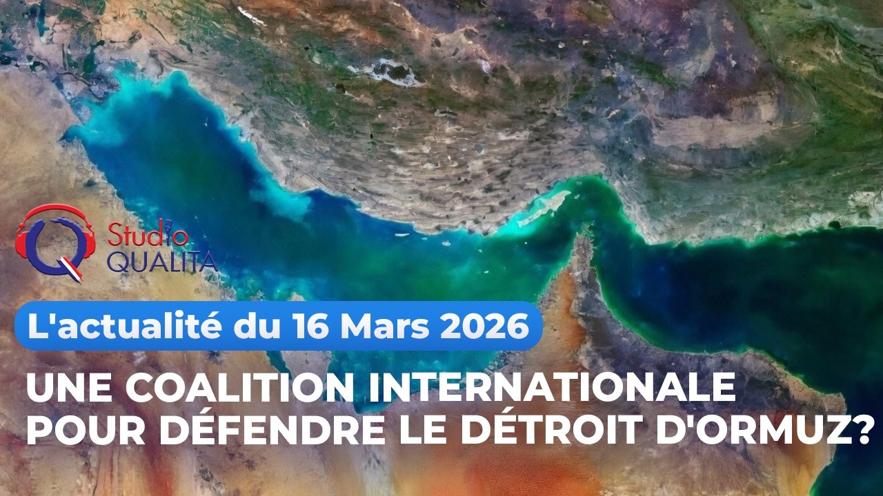 L'actualité du 16 Mars 2026 - Une coalition internationale pour défendre le détroit d'Ormuz?