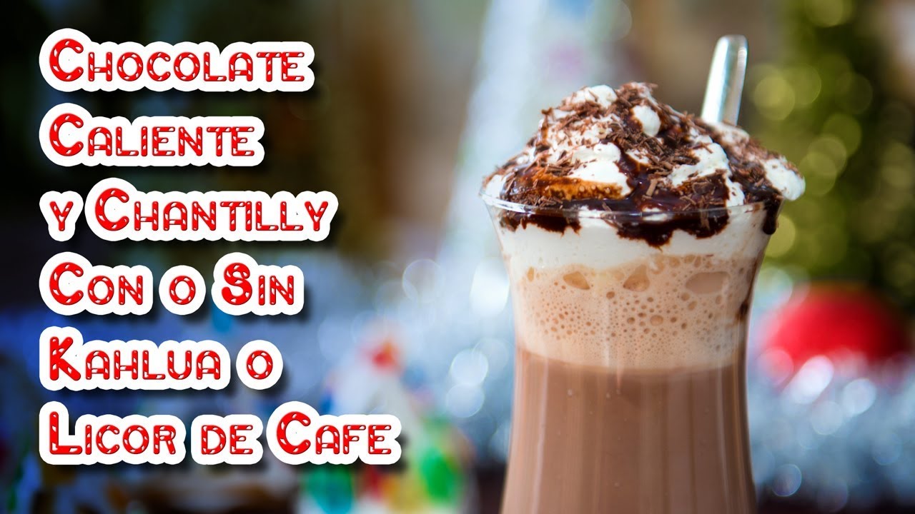 Chocolate Caliente y Chantilly Con o Sin Kahlua o Licor de Cafe