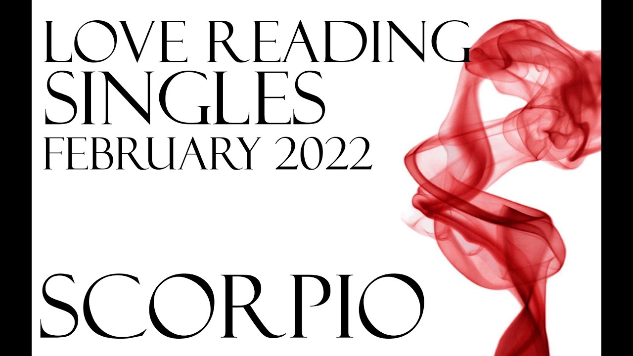SCORPIO - SINGLES LOVE READING FEBRUARY 2022 - 