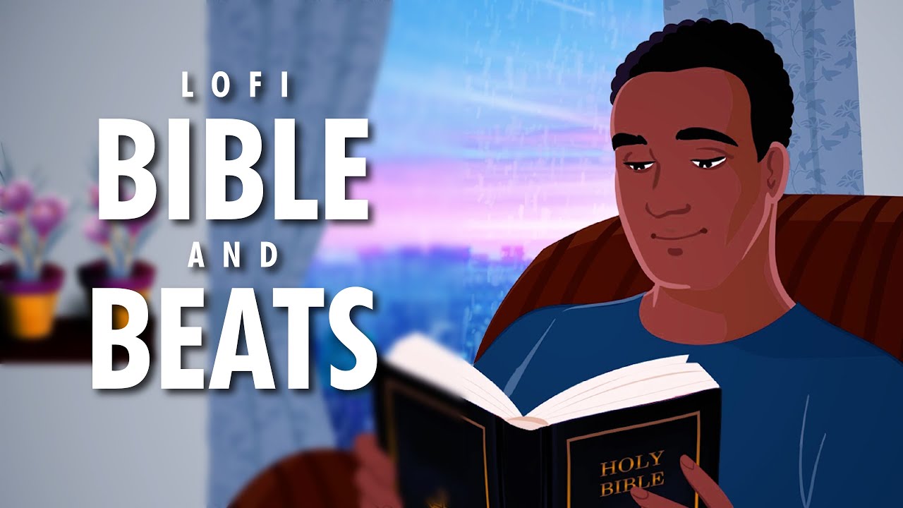 BIBLE & BEATS 📖 + 🎧 Christian Lofi Beats to study/relax/pray/sleep - Lofi Worship