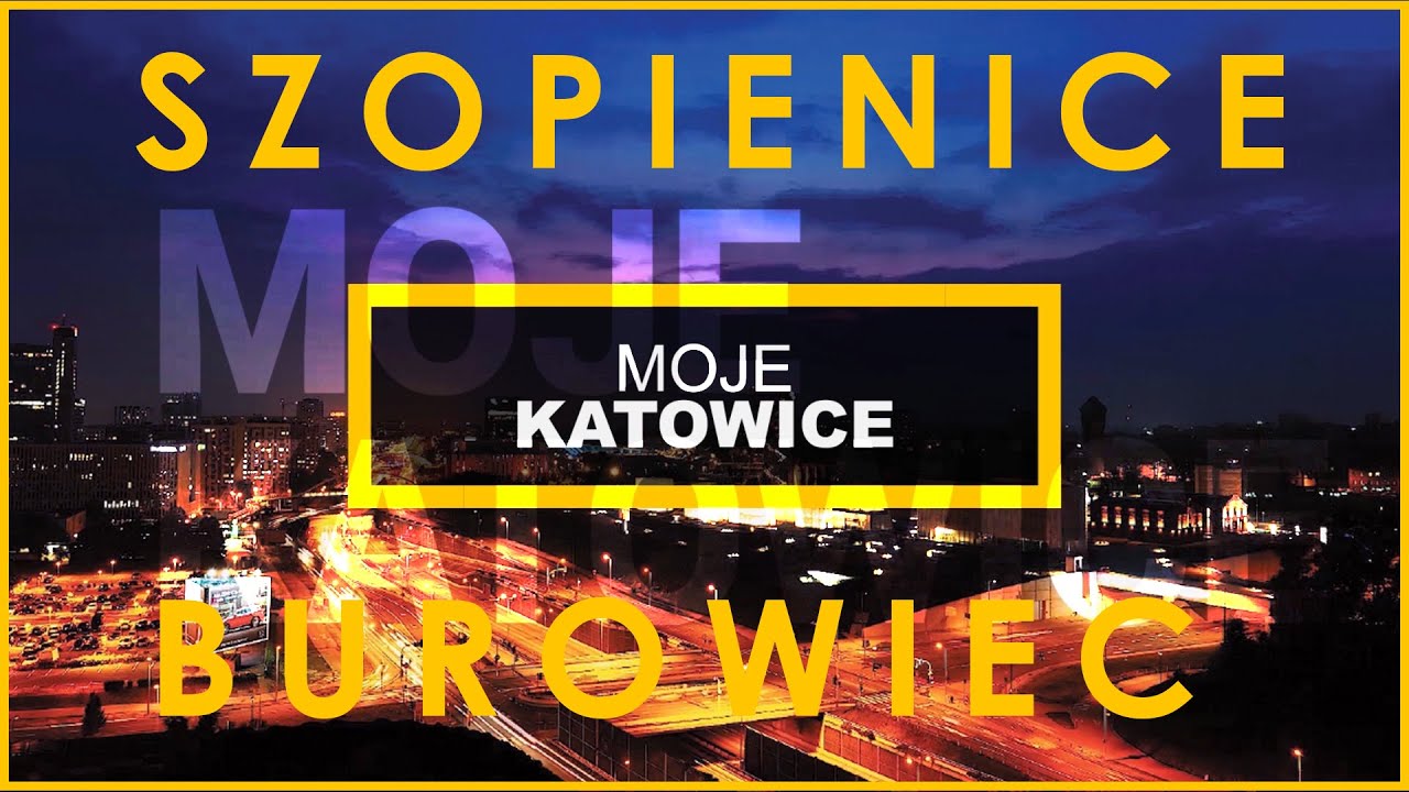 MOJE KATOWICE - SZOPIENICE BUROWIEC
