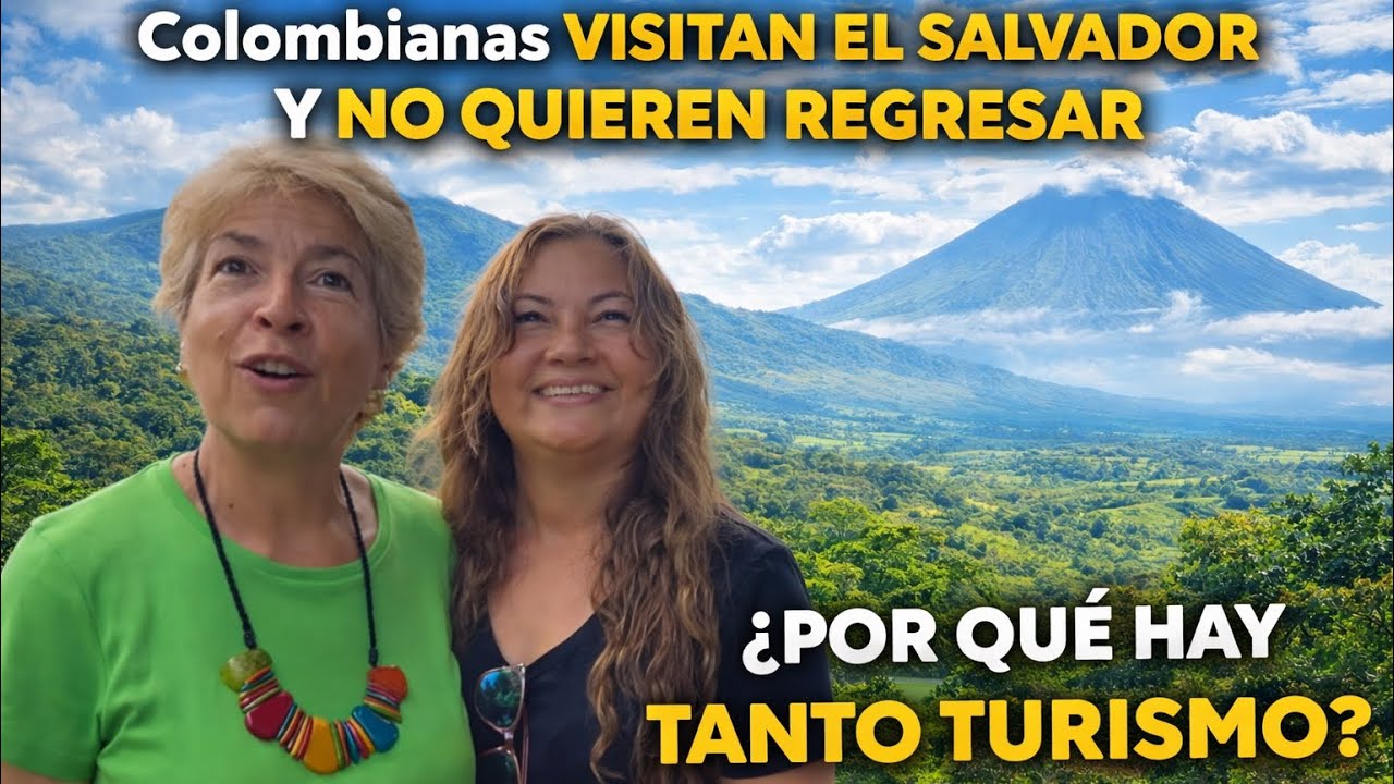 Colombianas visitan El Salvador y no quieren irse 